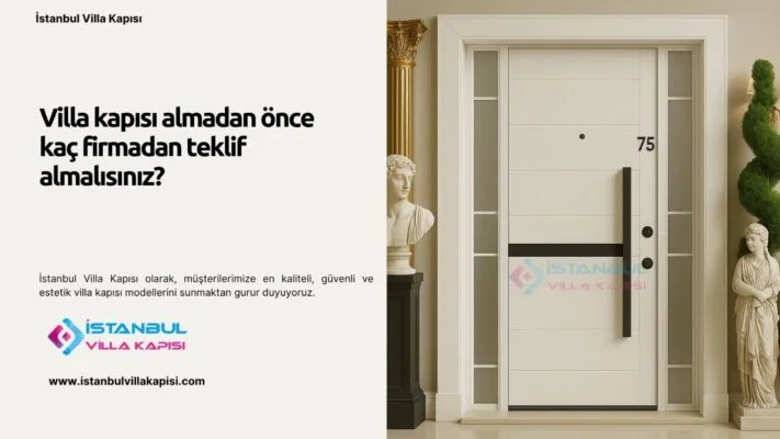 Villa Kapısı Almadan Önce Kaç Firmadan Teklif Almalısınız?