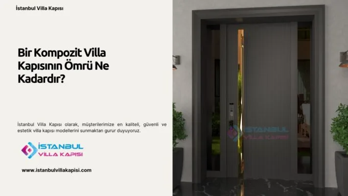 Bir Kompozit Villa Kapısının Ömrü Ne Kadardır? Bir Kompozit Villa Kapısının Ömrü Ne Kadardır?