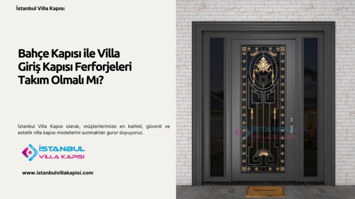Bahçe Kapısı ile Villa Giriş Kapısı Ferforjeleri Takım Olmalı Mı?