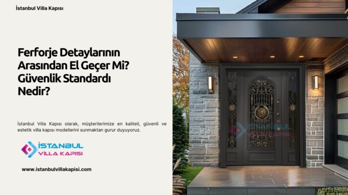 Ferforje Detaylarının Arasından El Geçer Mi? Güvenlik Standardı Nedir?