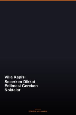 Villa-Kapisi-Secerken-Dikkat-Edilmesi-Gereken-Noktalar-Featured Villa-Kapisi-Secerken-Dikkat-Edilmesi-Gereken-Noktalar-Featured
